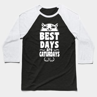 Best Days Are Caturdays Baseball T-Shirt